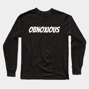 Obnoxious Long Sleeve T-Shirt